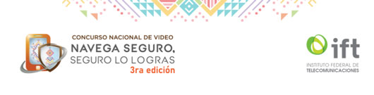 El IFT junto con el INPI, el INALI, WISPMX y TIC OMV lanzan la convocatoria del concurso nacional de video “Navega seguro, Seguro lo logras”