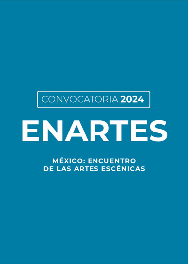 El Sistema Creación publica los resultados de la convocatoria México: Encuentro de las Artes Escénicas (Enartes) 2024