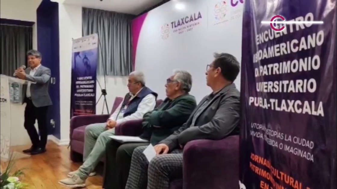 Tlaxcala será sede de la clausura del Segundo Encuentro Iberoamericano del Patrimonio Universitario